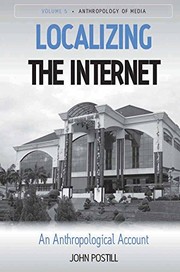 Localizing the Internet : an anthropological account /