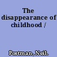 The disappearance of childhood /