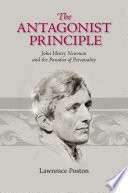 The antagonist principle : John Henry Newman and the paradox of personality /