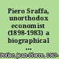 Piero Sraffa, unorthodox economist (1898-1983) a biographical essay /
