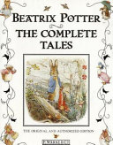 The complete tales : the 23 original Peter Rabbit books & 4 unpublished works /