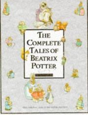 The complete tales of Beatrix Potter : the 23 original Peter Rabbit books /