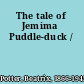 The tale of Jemima Puddle-duck /