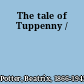 The tale of Tuppenny /