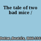 The tale of two bad mice /