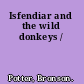 Isfendiar and the wild donkeys /