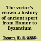 The victor's crown a history of ancient sport from Homer to Byzantium /