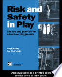 Risk and safety in play the law and practice for adventure playgrounds /