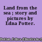 Land from the sea ; story and pictures by Edna Potter.