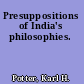 Presuppositions of India's philosophies.