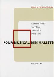 Four musical minimalists : La Monte Young, Terry Riley, Steve Reich, Philip Glass /