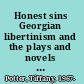 Honest sins Georgian libertinism and the plays and novels of Henry Fielding /