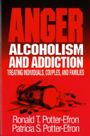 Anger, alcoholism, and addiction : treating individuals, couples, and families /