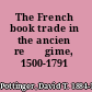 The French book trade in the ancien re⁺ѓgime, 1500-1791 /