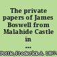 The private papers of James Boswell from Malahide Castle in the collection of Lt.-Colonel Ralph Heyward Isham : a catalogue /