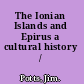 The Ionian Islands and Epirus a cultural history /