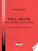 Pierre Jélyotte et les chanteurs de son temps : Un ténor de l'Opéra au XVIIIe siècle /