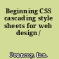 Beginning CSS cascading style sheets for web design /
