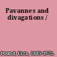 Pavannes and divagations /