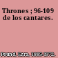 Thrones ; 96-109 de los cantares.