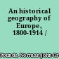 An historical geography of Europe, 1800-1914 /