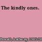The kindly ones.
