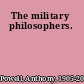 The military philosophers.