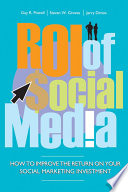 ROI of $ocial media how to improve the return on your social marketing investment /