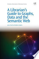 A librarian's guide to graphs, data and the Semantic Web /