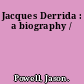 Jacques Derrida : a biography /