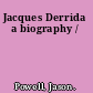 Jacques Derrida a biography /