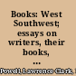 Books: West Southwest; essays on writers, their books, and their land