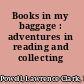 Books in my baggage : adventures in reading and collecting /