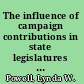 The influence of campaign contributions in state legislatures the effects of institutions and politics /