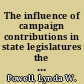 The influence of campaign contributions in state legislatures the effects of institutions and politics /