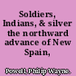 Soldiers, Indians, & silver the northward advance of New Spain, 1550-1600.