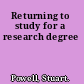 Returning to study for a research degree