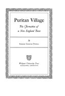 Puritan village : the formation of a New England town /