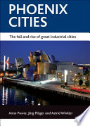 Phoenix cities the fall and rise of great industrial cities /