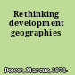 Rethinking development geographies