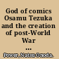 God of comics Osamu Tezuka and the creation of post-World War II manga /