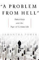 A problem from hell : America and the age of genocide /