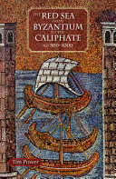 The Red Sea from Byzantium to the Caliphate : AD 500-1000 /