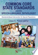 Common Core State Standards and the speech-language pathologist : standards-based intervention for special populations /