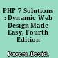 PHP 7 Solutions : Dynamic Web Design Made Easy, Fourth Edition /