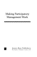 Making participatory management work /