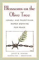 Blossoms on the olive tree : Israeli and Palestinian women working for peace /