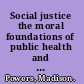 Social justice the moral foundations of public health and health policy /