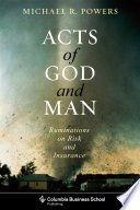 Acts of god and man ruminations on risk and insurance /