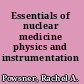 Essentials of nuclear medicine physics and instrumentation